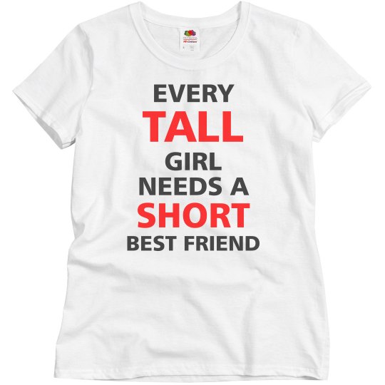 Every Tall Girl Needs A..