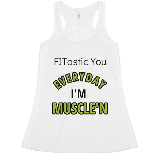 Everyday I'm Muscle'n