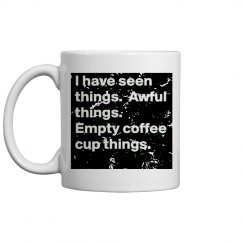 I have seen empty cup