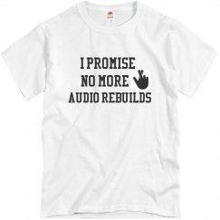 I Promise No More Audio Rebuilds