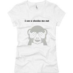 I see u checkn me out 