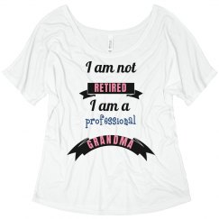 I am Not Retired I am a Professional Grandma