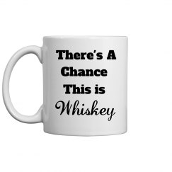 There's a chance this is Whiskey