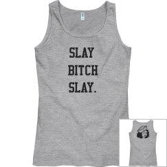 Slay Bitch Slay Tank Top