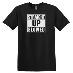 Straight Up Blowed UNISEX Tee 