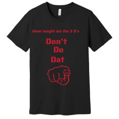 Men's Don't Do Dat T-shirt