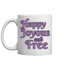 Happy Joyous and Free Mug