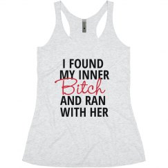 I FOUND MY INNER B*TCH AND RAN WITH HER