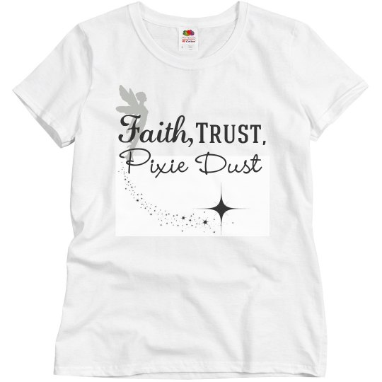 Faith, Trust, Pixie Dust Faith, Trust, Pixie Dust