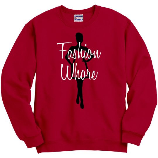 Fashion Whore Sweatshirt Fashion Whore Sweatshirt