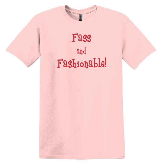 Fass and Fashionable Tee Fass and Fashionable Tee