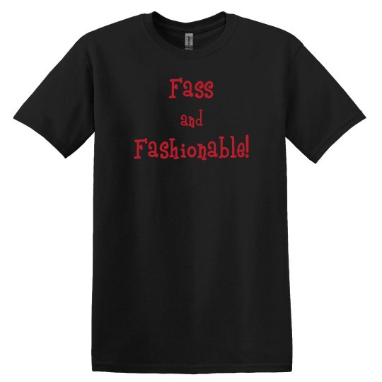 Fass and Fashionable Tee Fass and Fashionable Tee