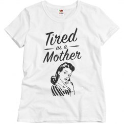Tired as a Mother Shirt