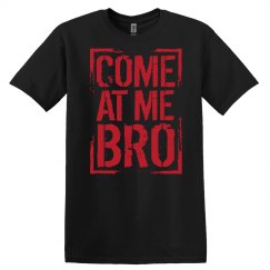 Come At Me Bro unisex t-shirt