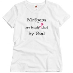 Mothers are Handpicked