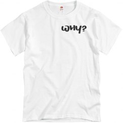 Why? Tee