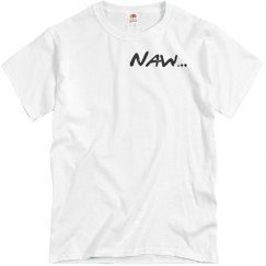 Naw…UNISEX Tee 