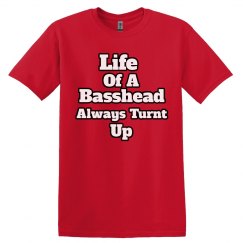 Life Of A Basshead Always Turnt Up