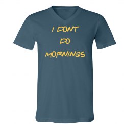 I DON'T DO MORNINGS-MEN'S
