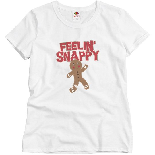 Feelin' Snappy Gingerbread Man Feelin' Snappy Gingerbread Man