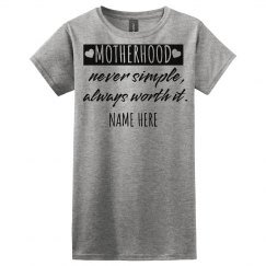 Never Simple, Worth it Mother's Day Tee