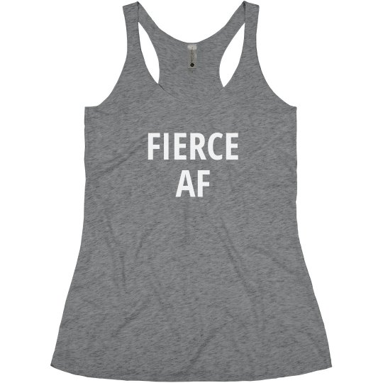 FIERCE AF