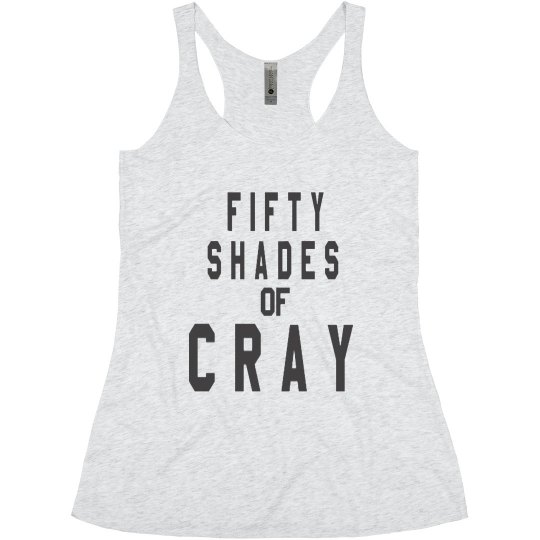 FIFTY SHADES OF CRAY
