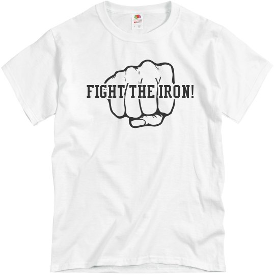Fight The Iron Tees