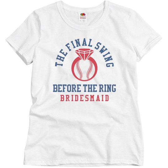 Final Swing Before Ring Baseball Bachelorette Brdsmaid
