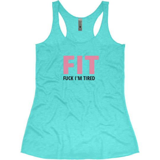 FIT - F*CK I'M TIRED