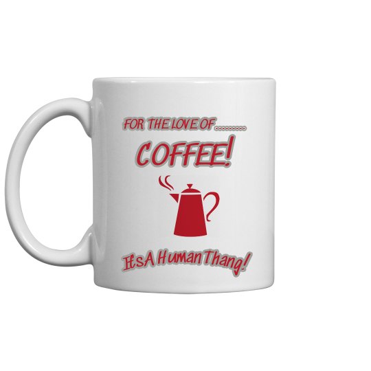 For the Love of Coffee