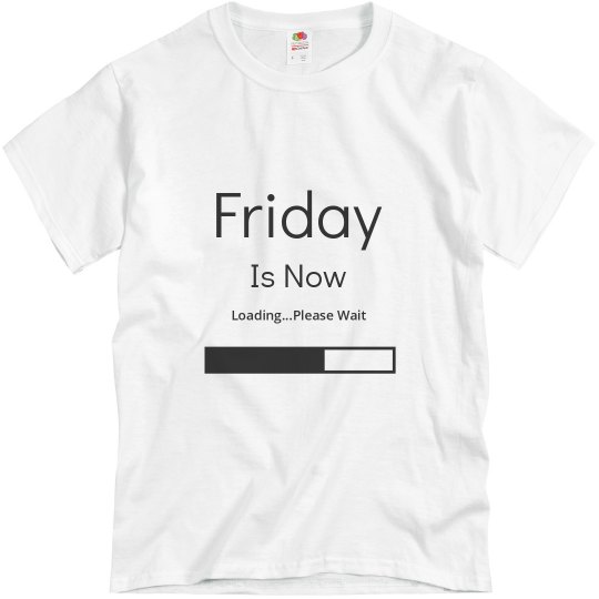 friday is now loading friday is now loading