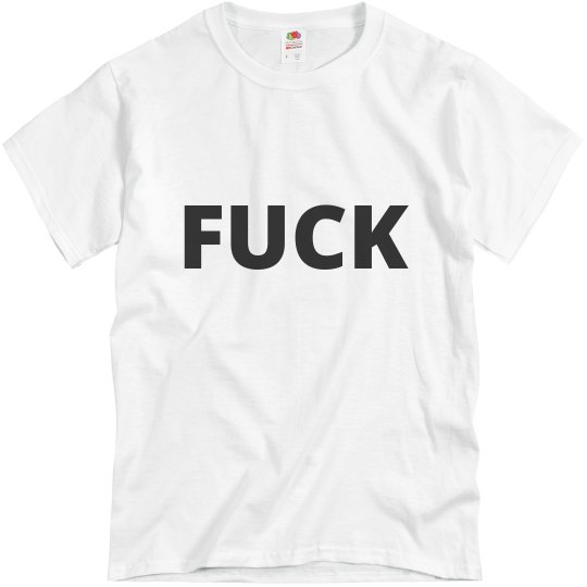 FUCK shirt FUCK shirt