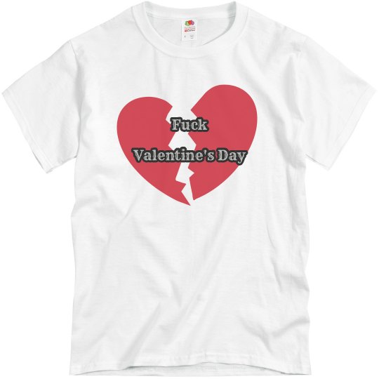 Fuck Valentine's Day Fuck Valentine's Day