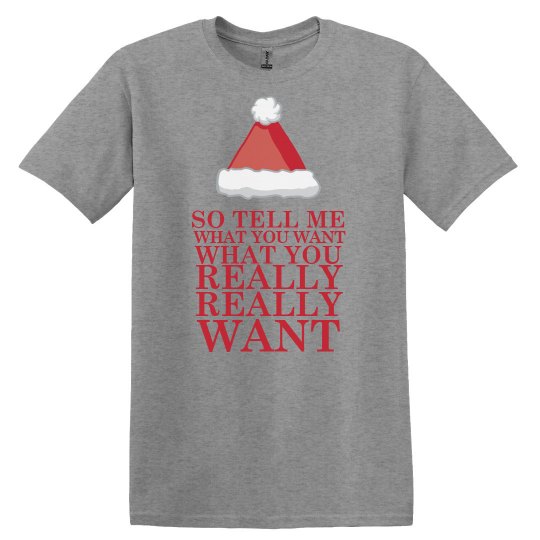 Funny Cute Christmas T shirt SO TELL ME WHAT YOU WANT