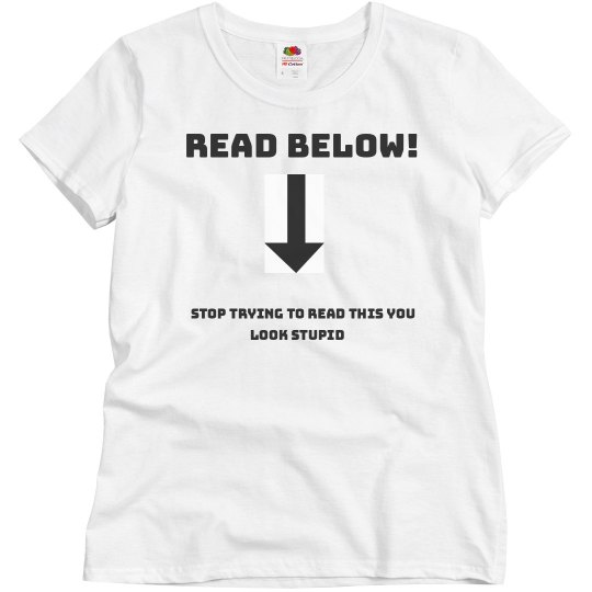 Funny Read Below Women's Shirt Funny Read Below Women's Shirt