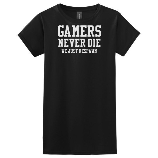 Gamers Never Die T-Shirt Gamers Never Die T-Shirt