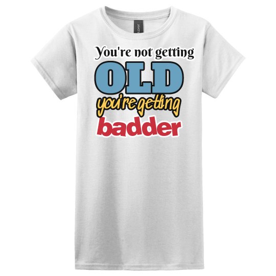 Getting Badder Getting Badder