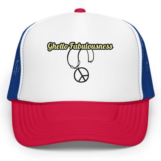 Ghetto Fabulousness Hat.