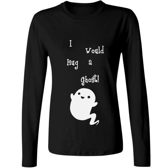 Ghost hugs! Ghost hugs!