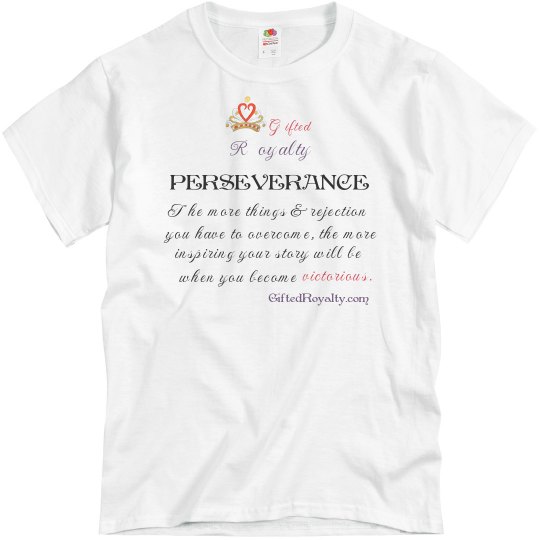 Gifted Royalty ~ PERSEVERANCE Gifted Royalty ~ PERSEVERANCE