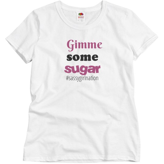 Gimme some sugar T