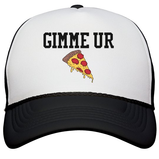 Gimme ur pizza cap Gimme ur pizza cap