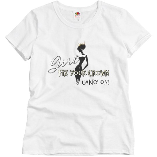 Girl Fix Your Crown & Carry On! Girl Fix Your Crown & Carry On!
