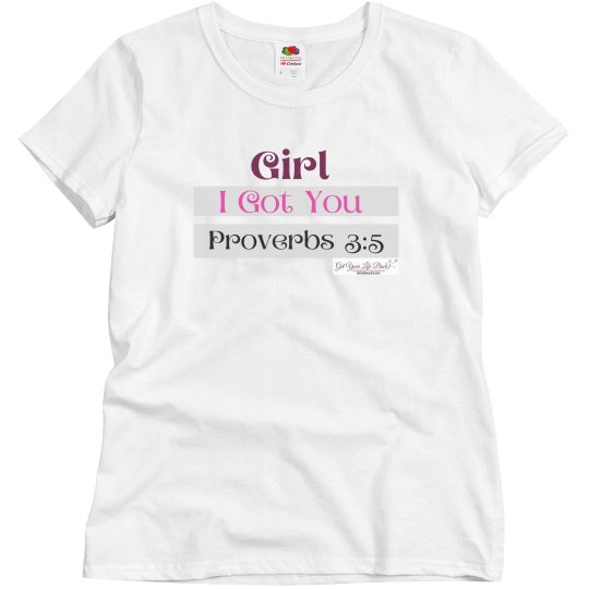 Girl I Got You! Girl I Got You!