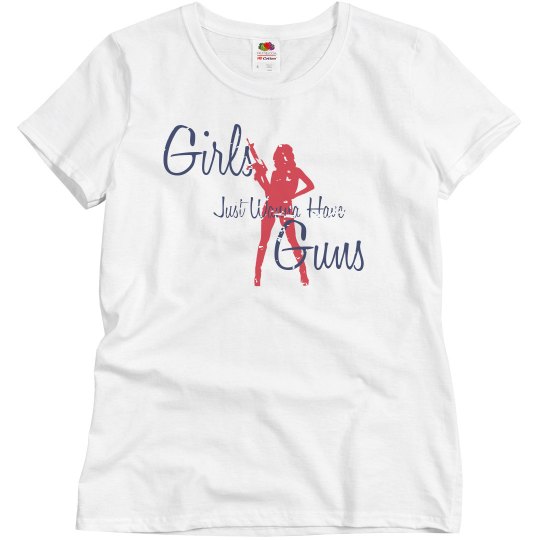 Girls Just Wanna Have Guns Misses Fit Girls Just Wanna Have Guns Misses Fit