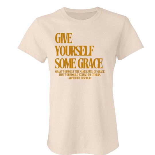 Give YOURSELF Some GRACE Give YOURSELF Some GRACE