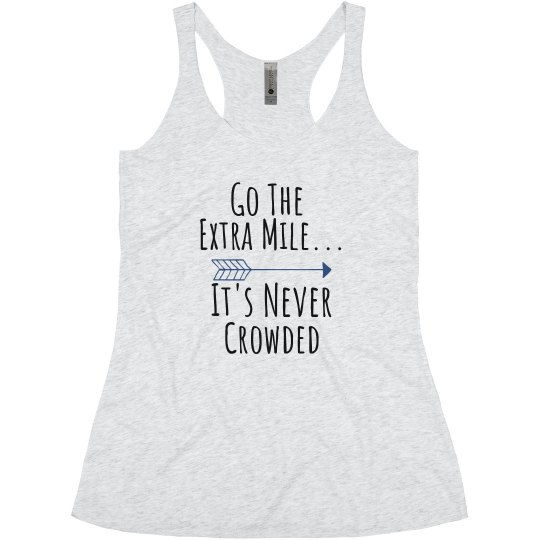 Go the extra mile... it's never crowded