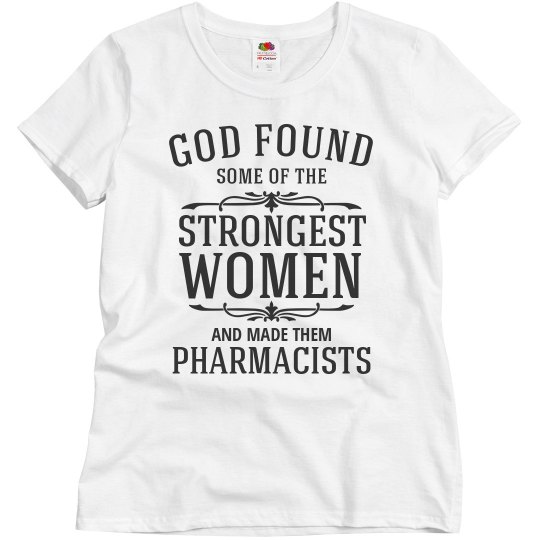 God made strong pharmacists God made strong pharmacists
