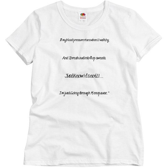 Going through Menopause T-Shirt
